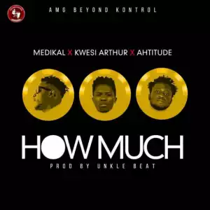 Medikal - How Much ft. Kwesi Arthur & Ahtitude